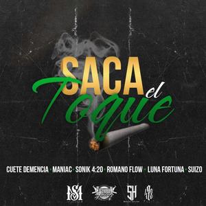 Saca el toque (feat. cuete demencia, luna fortuna, sonik 420, maniac, suizo & romano flow) (Explicit)