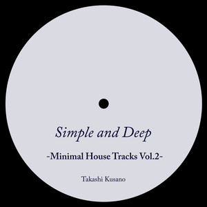 Simple and Deep-Minimal House Tracks Vol.2