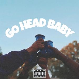 Go Head Baby (Explicit)