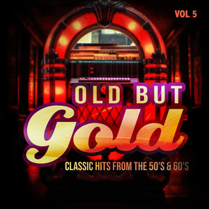 Old But Gold (Classic Hits from the 50's & 60's) , Vol. 5
