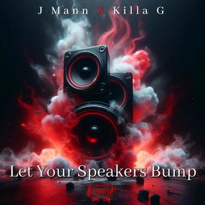 Let Your Speakers Bump (feat. Killa G) (Remastered|Explicit)