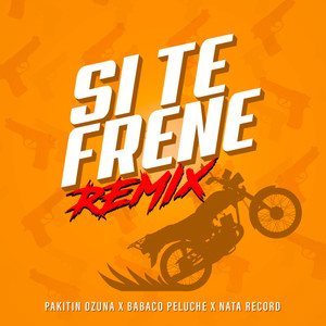 Si Te Frene(feat. Pakitin El Verdadero & Nata Record) (Remix)