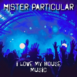 I Love My House Music