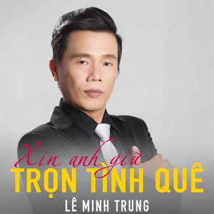 Xin anh giữ trọn tình quê