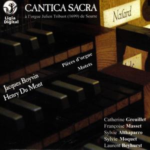 Boyvin: Pièces d'orgue - Du Mont: Motets (Cantica Sacra)