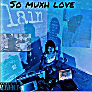 So muxh love (feat. JayKhasoDream & Ymn_trezzz) (Explicit)