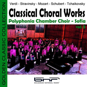 Verdi - Stravinsky - Mozart - Schubert - Tchaikovsky: Classical Choral Works, Vol. 2