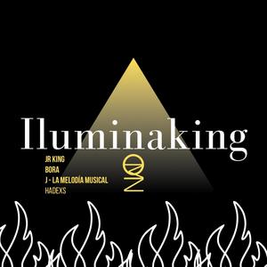 Iluminaking (feat. Jr KING, Bora, J - La Melodía Musical & Hadexs) (Explicit)