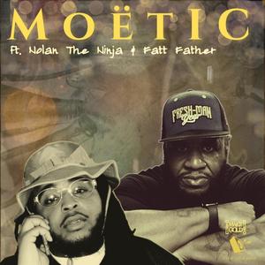 Moetic (feat. Nolan The Ninja & Fatt Father) (Explicit)