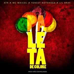 PALETA DE COLORE (feat. ATR, Mc Maicol, Yenssy NoteHaga & Bray Casanova) (Explicit)