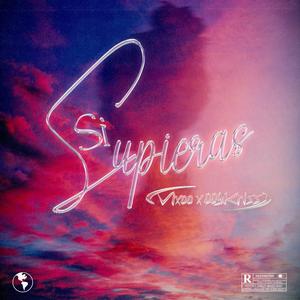 SI SUPIERAS (feat. Vixoo MS)