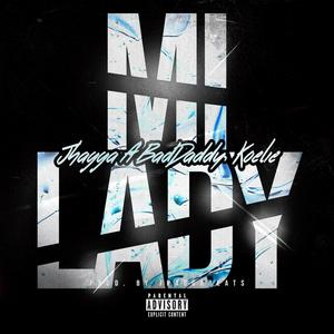 Mi Lady (feat. BadDaddy & Koelie) [Explicit]