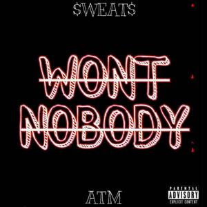Wont nobody (feat. Atm) (Explicit)