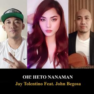 Oh! Heto Nanaman (feat. John Begosa)