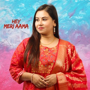 Hey Meri Aama