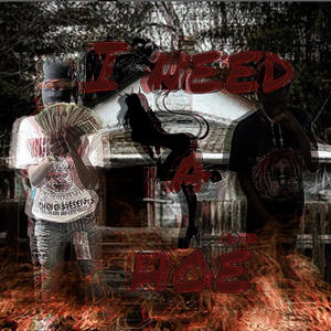 I Need A Hoe (feat. 1luhbud) (Explicit)