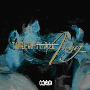 Threw It All Away (feat. Heem) [Explicit]