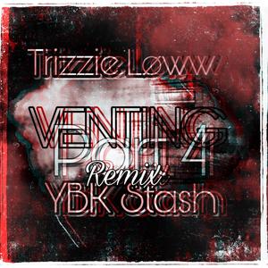 Venting part 4 (feat. Ybk Stash) (Remix|Explicit)