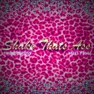 Shake That Ass (feat. Miss Pum) (Explicit)