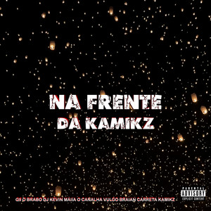 Na Frente da Kamikz (Explicit)