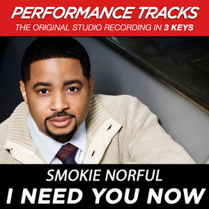 Smokie Norful - I Need You Now (Performance Track In Key Of F)