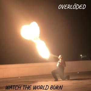 Watch The World Burn (Explicit)