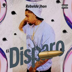 Rebelde Jhon - El Disparo (Explicit)