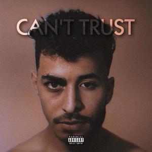 CANT TRUST (feat. OXYJHIN) [Explicit]