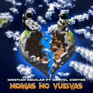 Nomas No Vuelvas (feat. Cristian Aguilar)