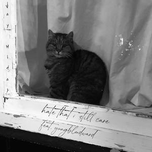 Hate That I Still Care(feat. Yungbloodward)