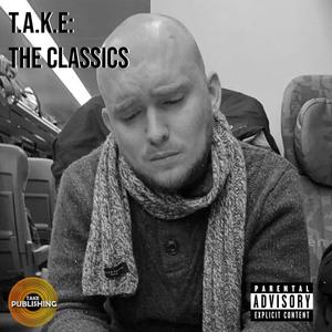 T.A.K.E: THE CLASSICS (Explicit)