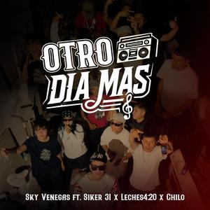 OTRO DIA MÁS (feat. Siker 31, Leches 4:20 & Chilo) (Explicit)