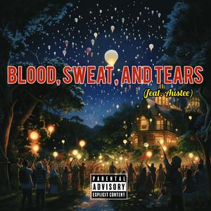 Blood, Sweat, and Tears (feat. Austee) (Explicit)