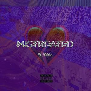 Mistreated(feat. MAG) (Explicit)