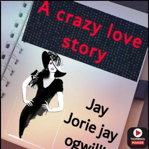A crazy love song(feat. Jorie jay, ogwilli & Jay Extra) (Explicit)