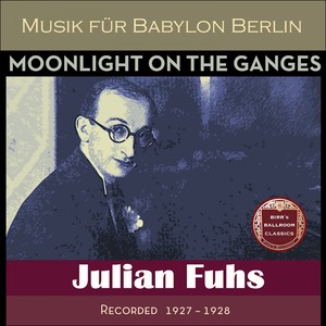 Moonlight On the Ganges (Recorded Berlin 1927 - 1928)