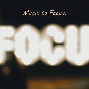 Music to Focus – Soothing Instrumental Background Music for Better Concentration, Learn, Study, Work, Reading Books