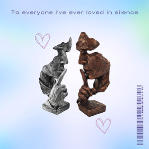 To Everyone I've Ever Loved In Silence
