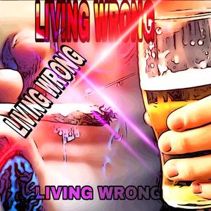 Living Wrong (Explicit)