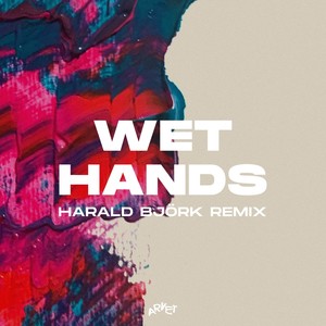 Wet Hands (Harald Björk Remix)