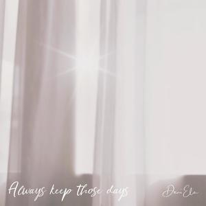 Always Keep Those Days