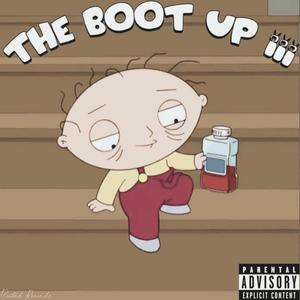 The Boot Up 3 (Explicit)