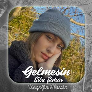 Gelmesin (feat. Sıla Şahin)