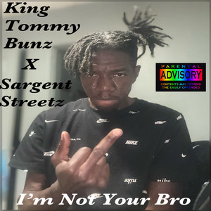 I’m Not Your Bro (Explicit)