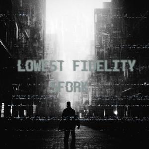 Lowest Fidelity