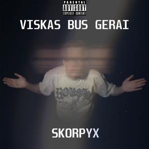 Viskas Bus Gerai (Explicit)