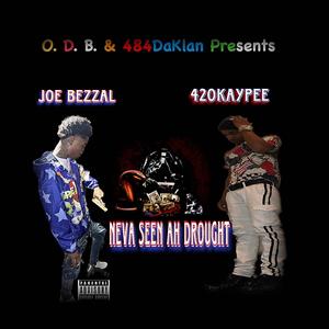 Neva Seen Ah Drought (feat. Joe Bezzal) [Explicit]