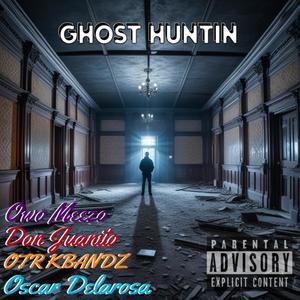 Ghost Huntin (Official Audio) (feat. Oscar DeLaRosa, OTR KBandZ & 1233 Baby) (Explicit)