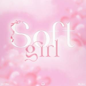 SOFTGIRL (Explicit)