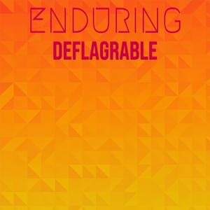 Enduring Deflagrable